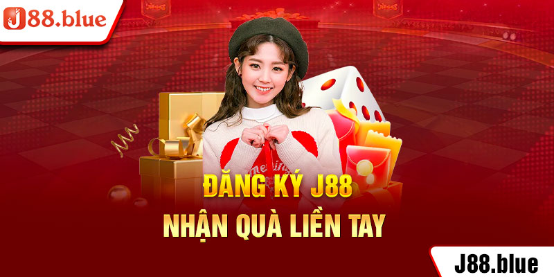 đăng ký J88 - nhận quà liền tay