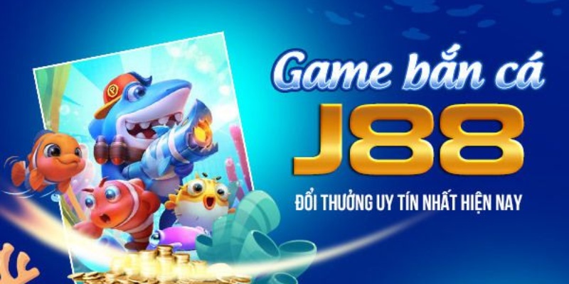 Game bắn cá đổi thưởng online J88 khiến ai cũng mê mẩn