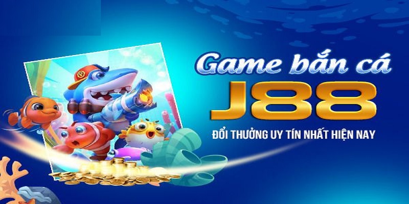 Nhà cái J88 là sân chơi bắn cá hot nhất hiện nay trên thị trường