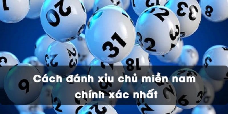 Những phương pháp đánh xỉu chủ miền Nam từ cao thủ