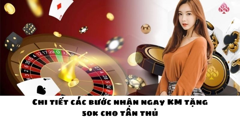 Chi tiết các bước nhận ngay KM tặng 50k cho tân thủ